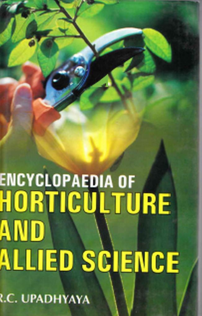 Encyclopaedia of Horticulture and Allied Sciences (Fruit Production and Processing Technology)