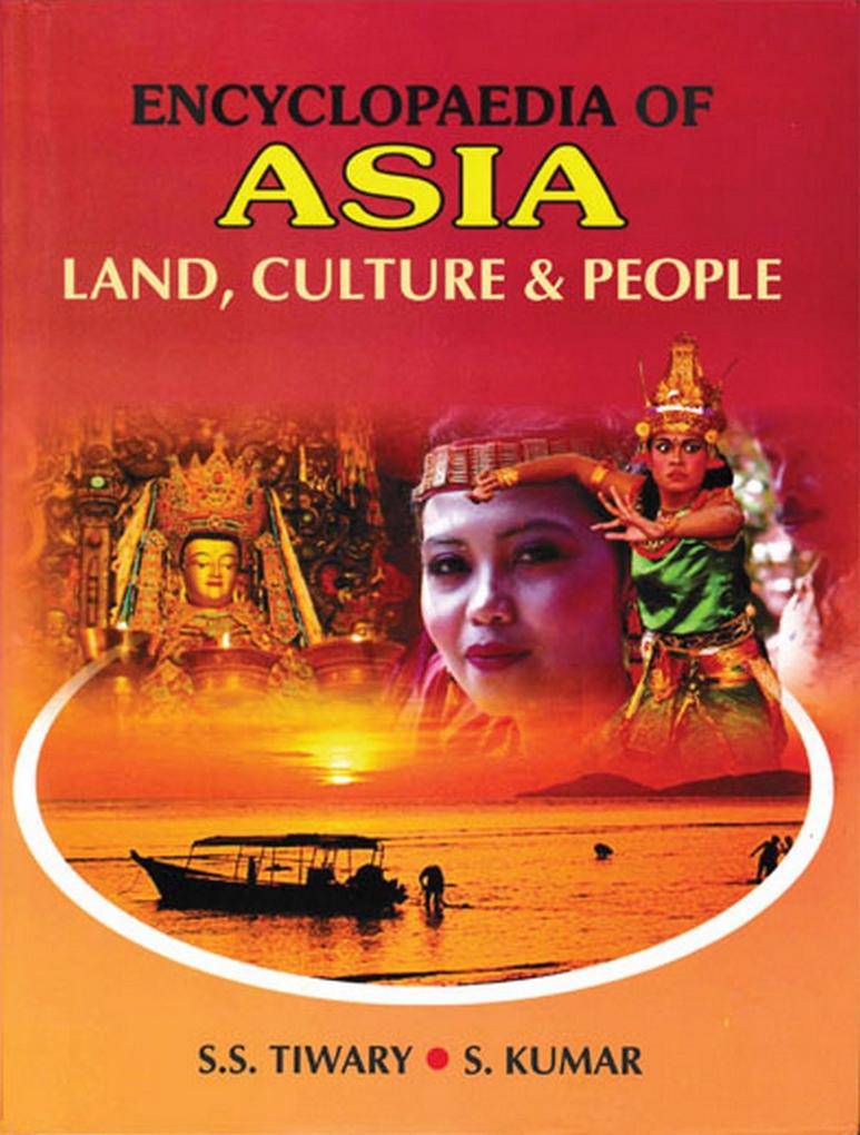 Encyclopaedia of Asia: Land Culture and People