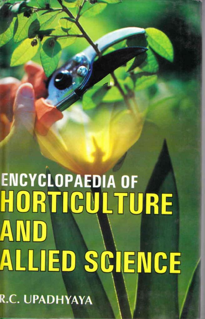 Encyclopaedia of Horticulture and Allied Sciences (Advance in Horticulture Science Research)
