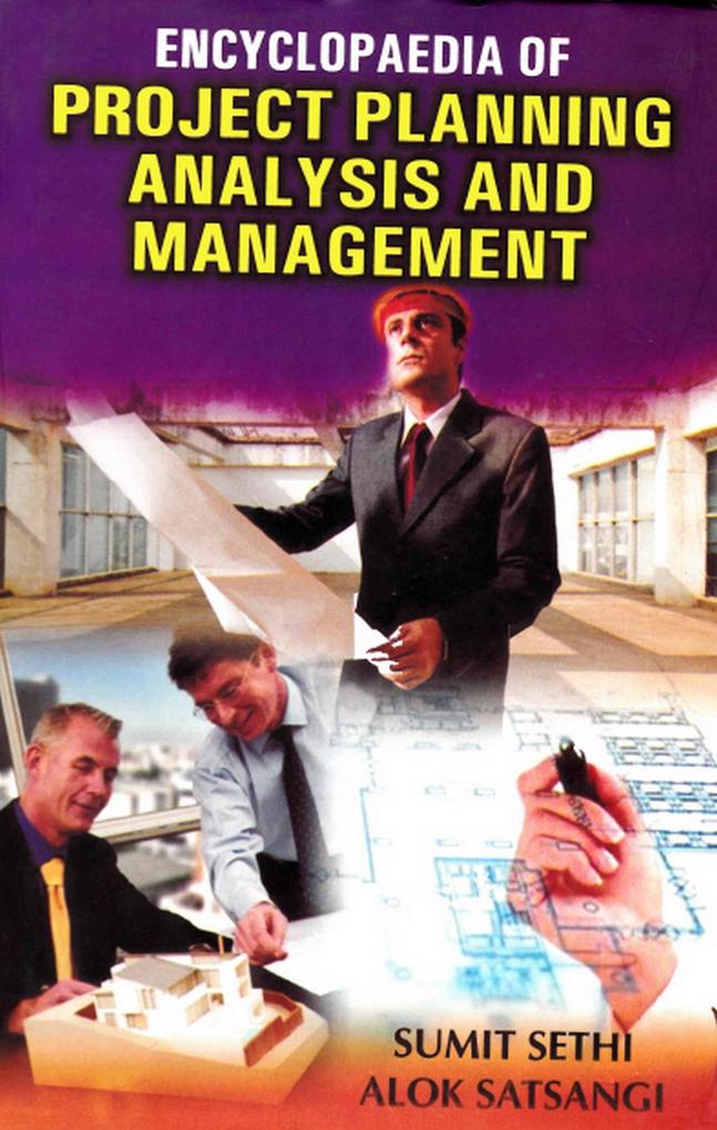 Encyclopaedia of Project Planning Analysis and Management