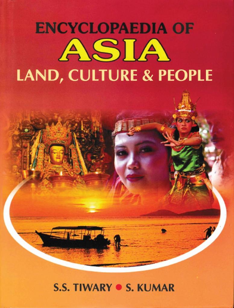 Encyclopaedia of Asia: Land Culture and People