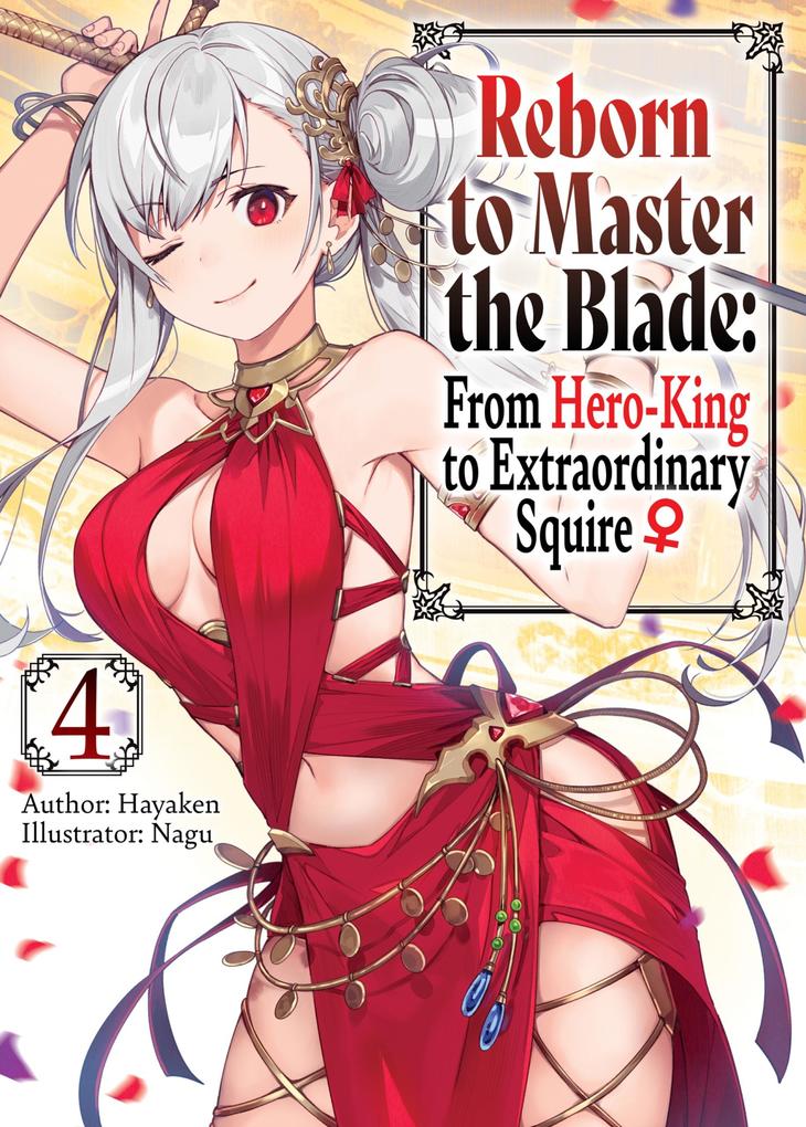 Reborn to Master the Blade: From Hero-King to Extraordinary Squire Volume 4