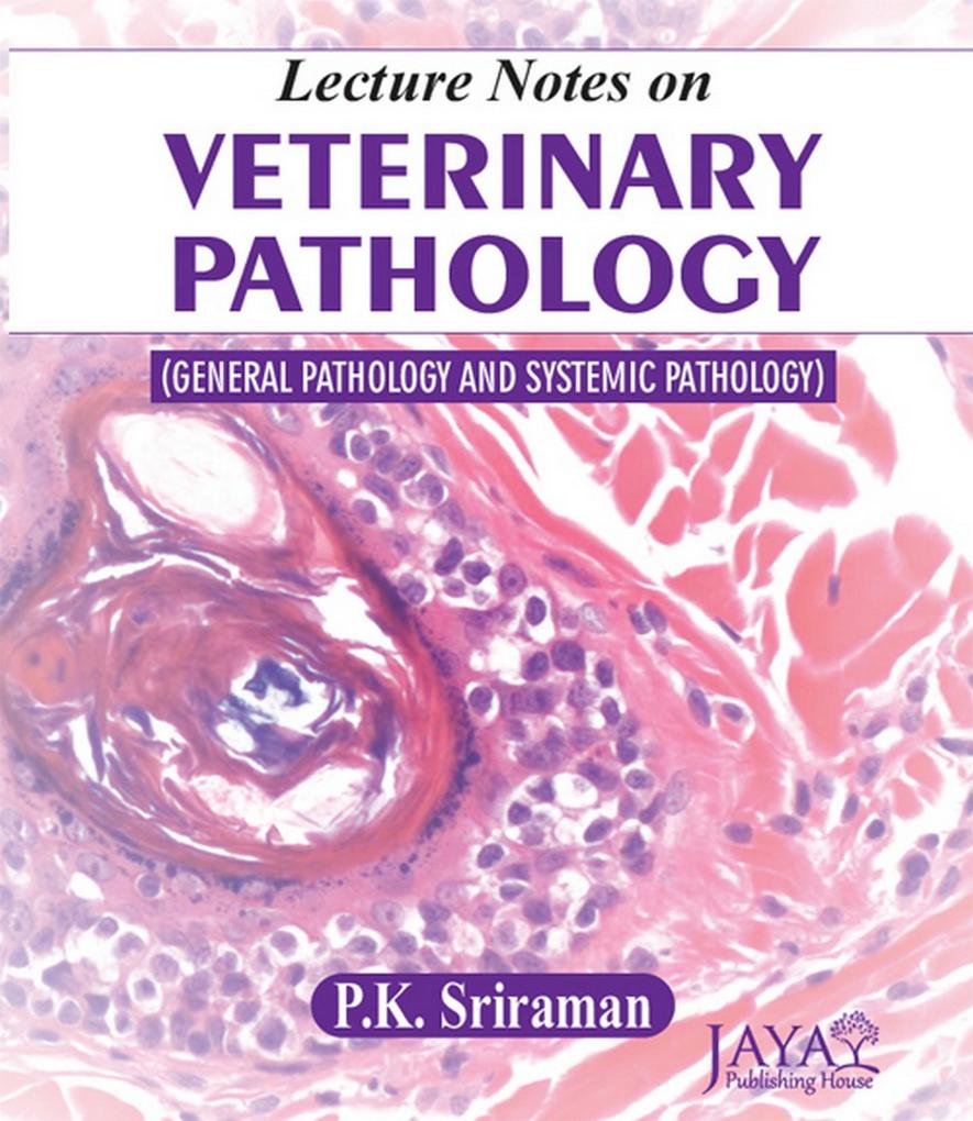 Lecture Notes On Veterinary Pathology (General Pathology And Systemic Pathology)