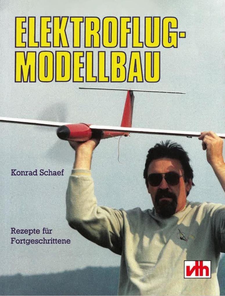 Elektroflug-Modellbau: Rezepte für Fortgeschrittene