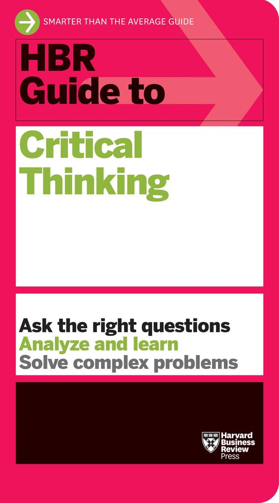 Harvard Business Review Press Hbr Guide To Critical Thinking
