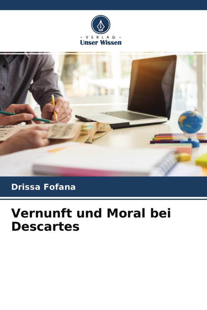 Vernunft und Moral bei Descartes