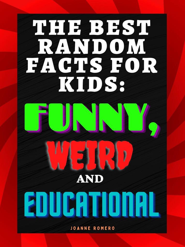 The Best Random Facts for Kids: Funny Weird and Educational