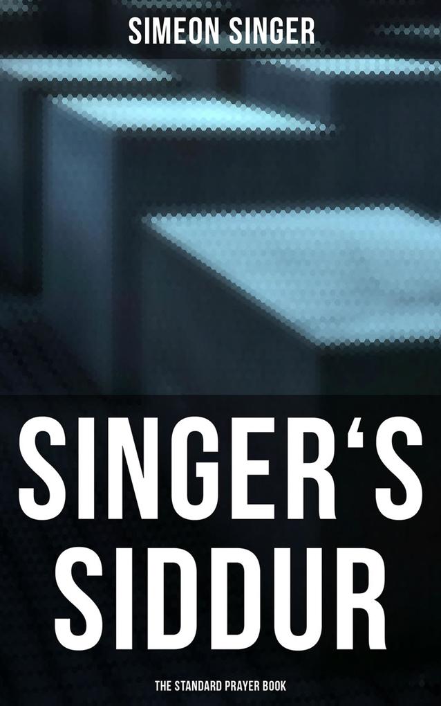 Singer‘s Siddur - The Standard Prayer Book