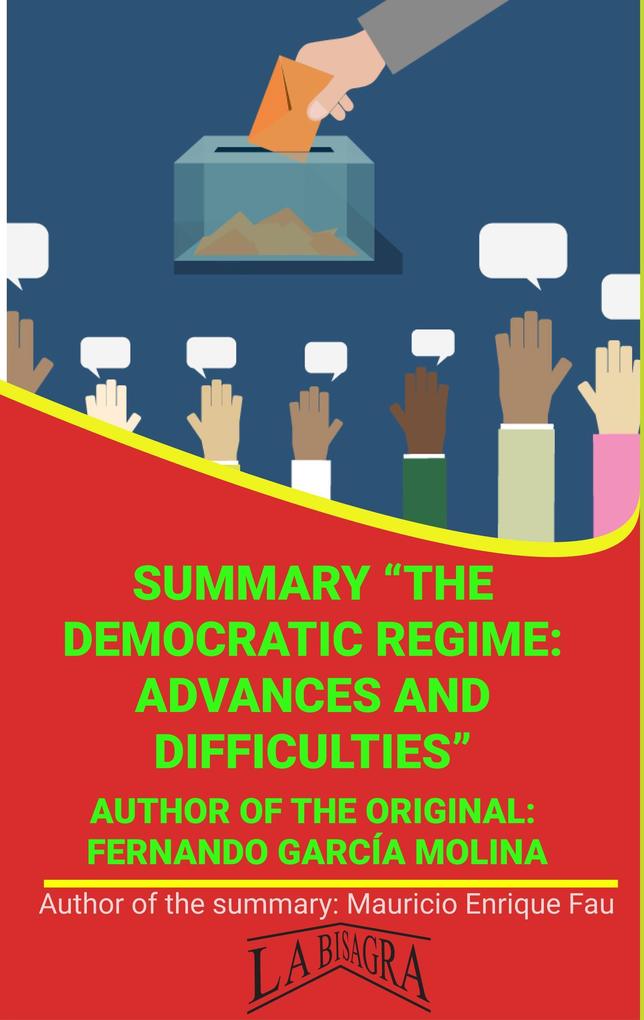 Summary Of The Democratic Regime: Advances And Difficulties By Fernando García Molina (UNIVERSITY SUMMARIES)