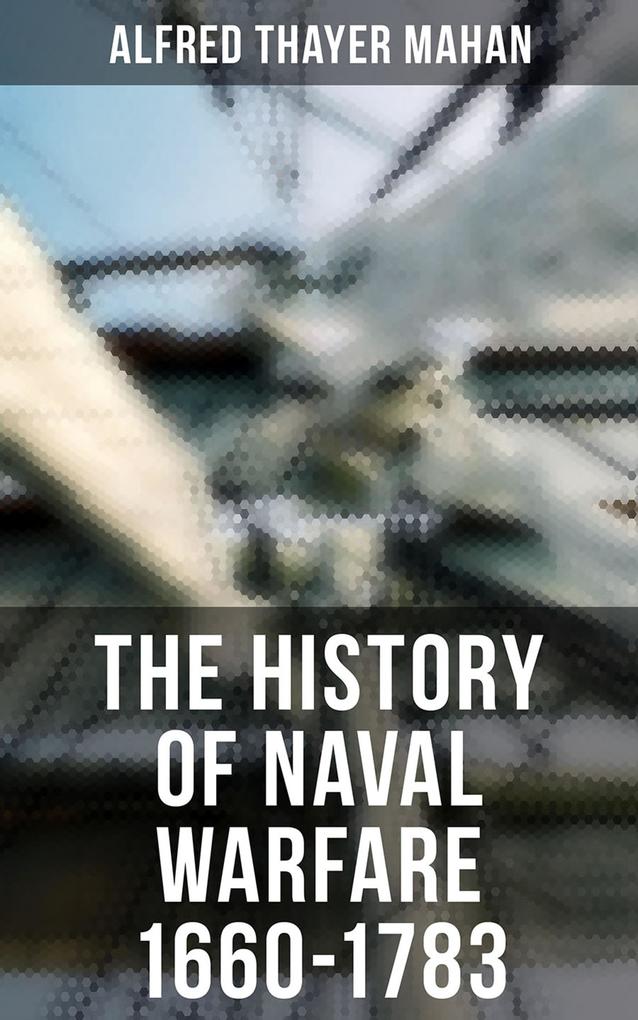The History of Naval Warfare 1660-1783