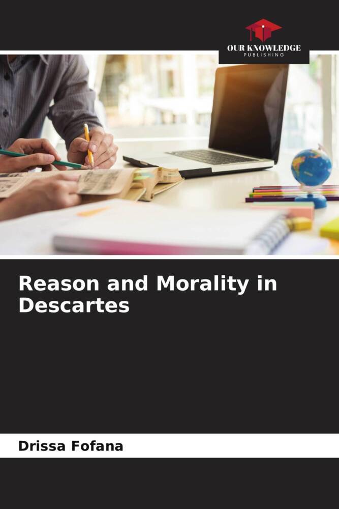 Reason and Morality in Descartes