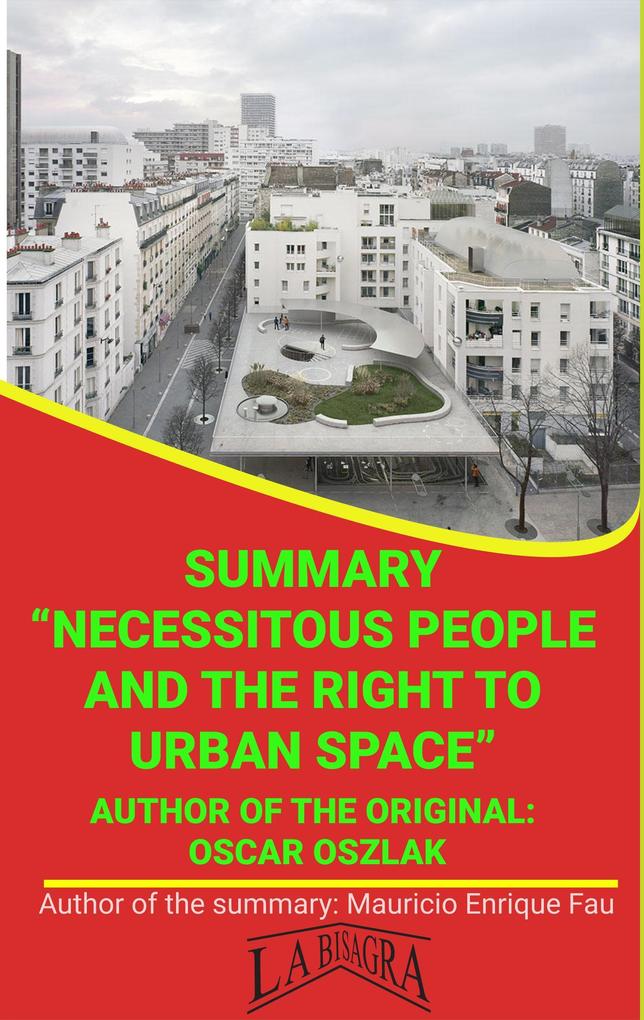 Summary Of Necessitous People And The Right To Urban Space By  Oszlak (UNIVERSITY SUMMARIES)