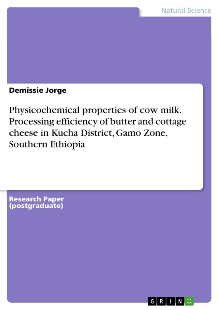 Physicochemical properties of cow milk. Processing efficiency of butter and cottage cheese in Kucha District Gamo Zone Southern Ethiopia