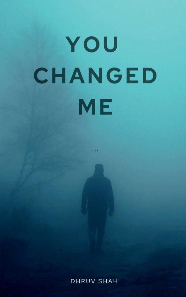 YOU CHANGED ME