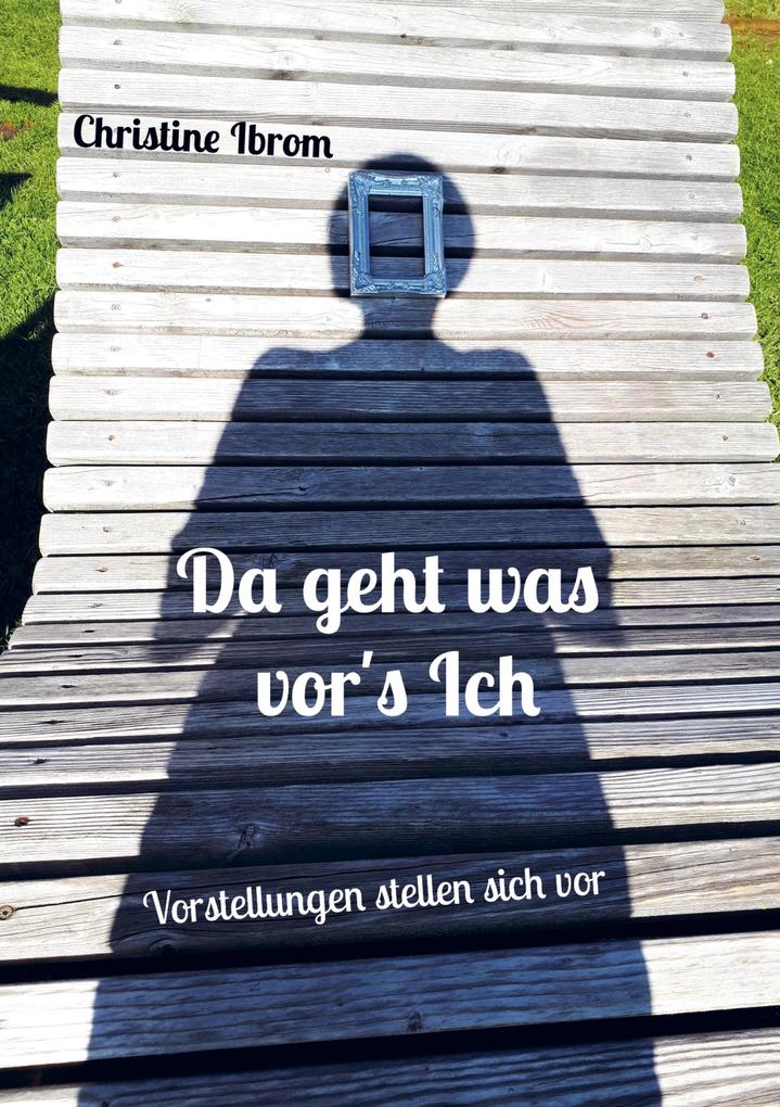 Da geht was vor's Ich