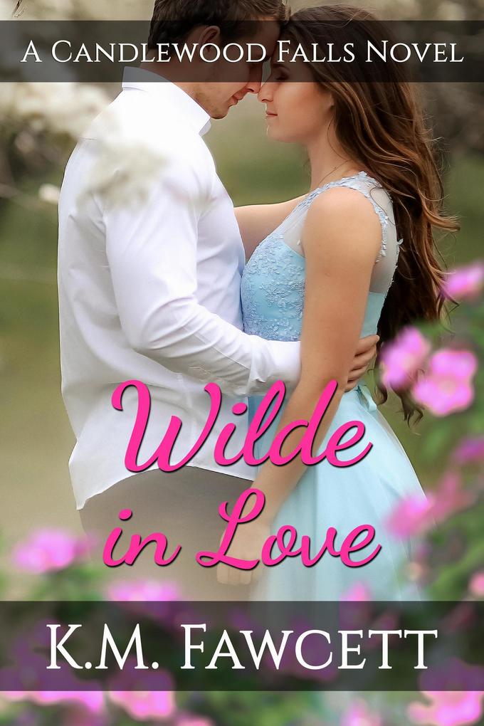 Wilde In Love (Small Town Wilde Romance #3)