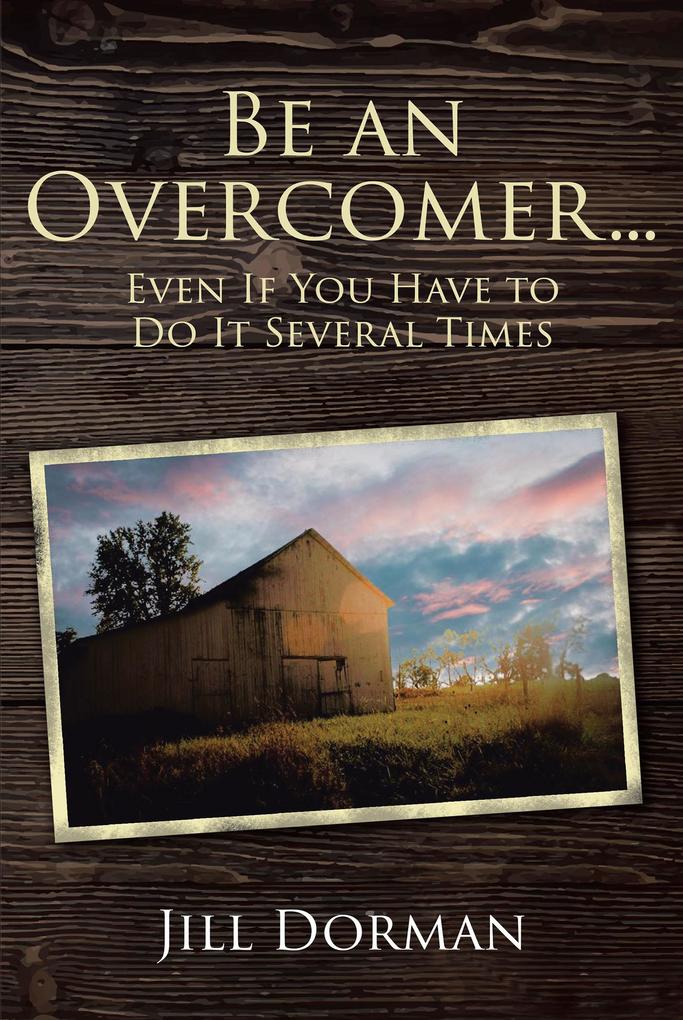 Be an Overcomer...Even If You Have to Do It Several Times