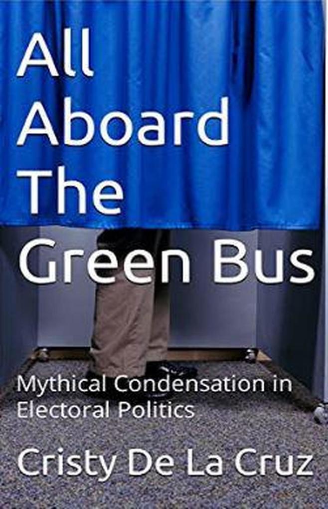 All Aboard the Green Bus: Mythical Condensation in Electoral Politics