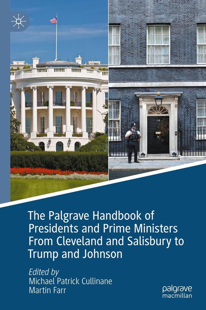 The Palgrave Handbook of Presidents and Prime Ministers From Cleveland and Salisbury to Trump and Johnson