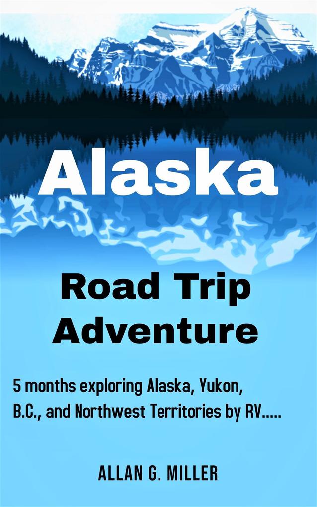 Alaska Road Trip Adventure