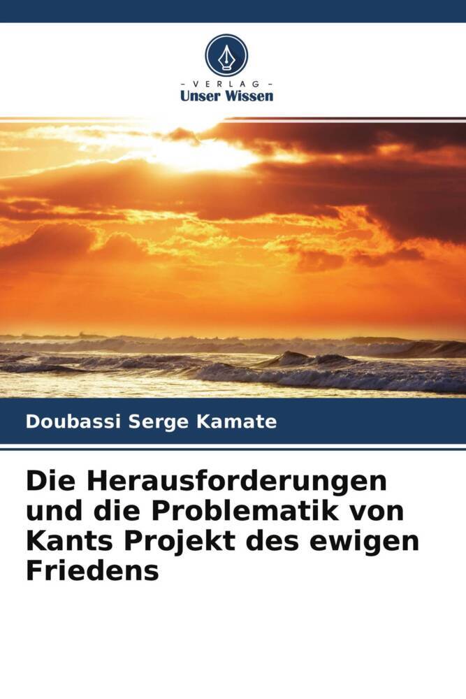 Die Herausforderungen und die Problematik von Kants Projekt des ewigen Friedens