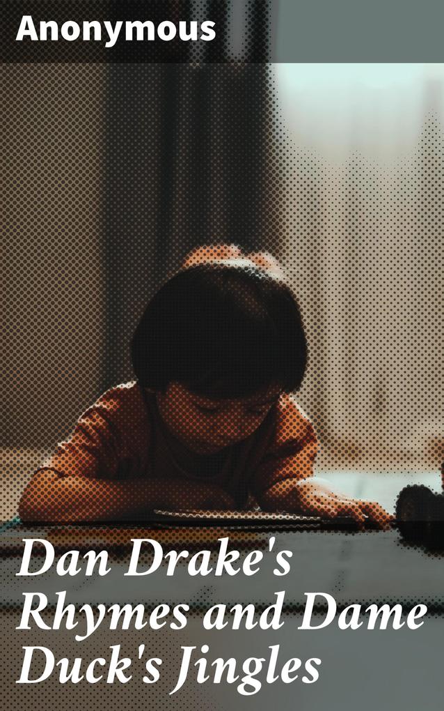 Dan Drake‘s Rhymes and Dame Duck‘s Jingles