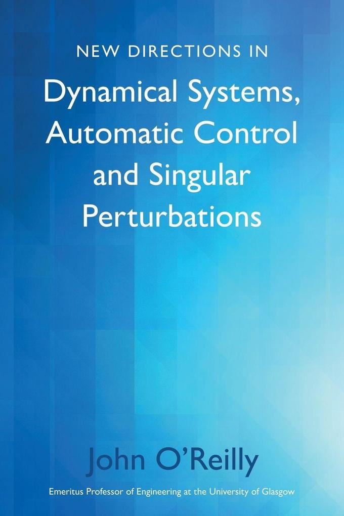 New Directions in Dynamical Systems Automatic Control and Singular Perturbations