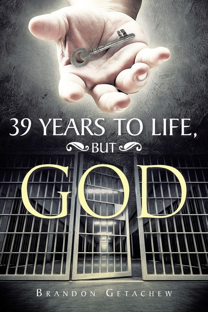 39 Years to Life but God