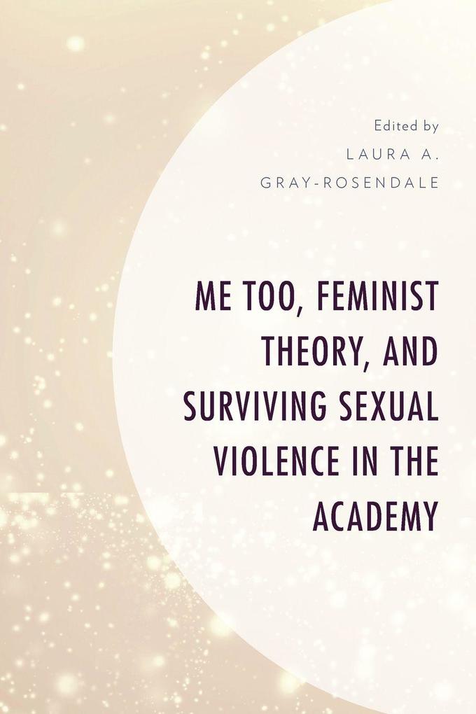 Me Too Feminist Theory and Surviving Sexual Violence in the Academy