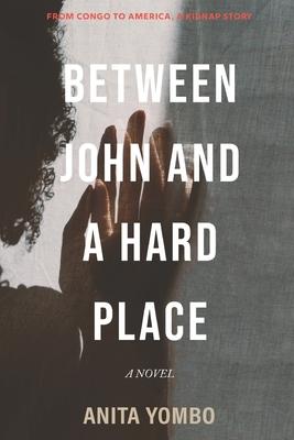 Between John and a Hard Place: From Congo to America a kidnap story.