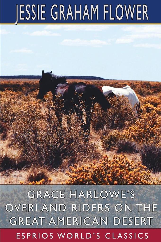 Grace Harlowe‘s Overland Riders on the Great American Desert (Esprios Classics)