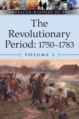 The Revolutionary Period 1750-1783 Volume 3