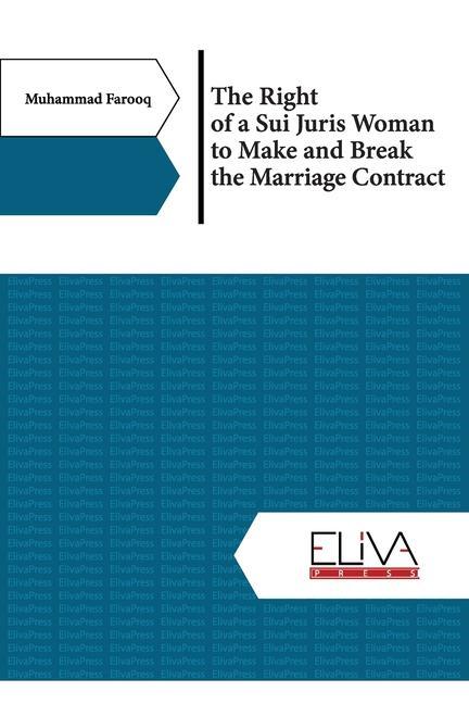 The Right of a Sui Juris Woman to Make and Break the Marriage Contract