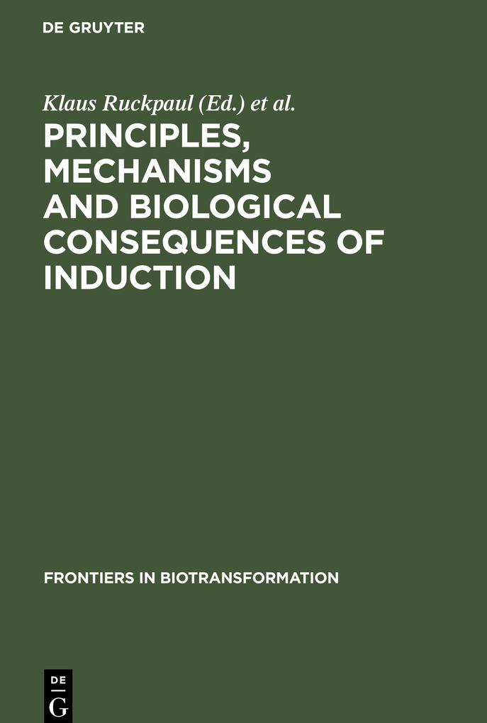 Principles Mechanisms and Biological Consequences of Induction