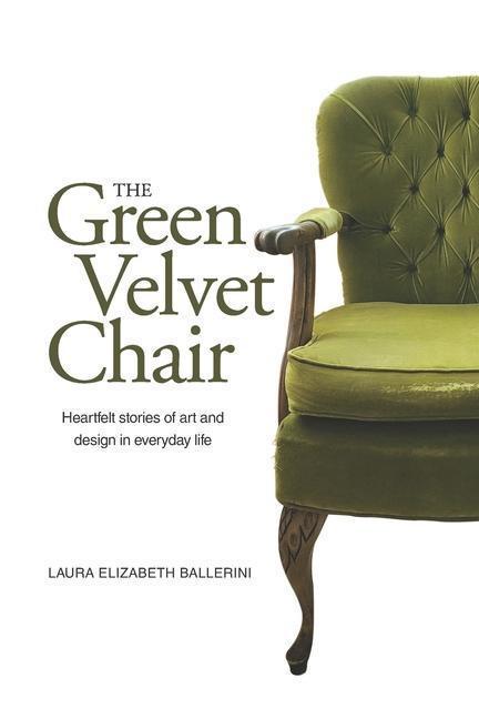 The Green Velvet Chair: Heartfelt stories of art and  in everyday life