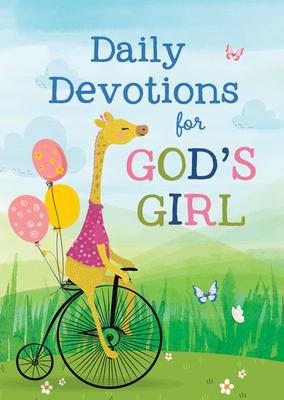 Daily Devotions for God‘s Girl: Inspiration and Encouragement for Every Day