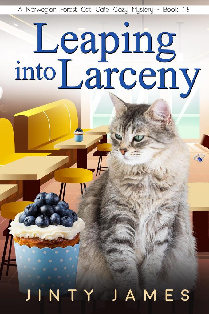 Leaping into Larceny (A Norwegian Forest Cat Cafe Cozy Mystery #16)
