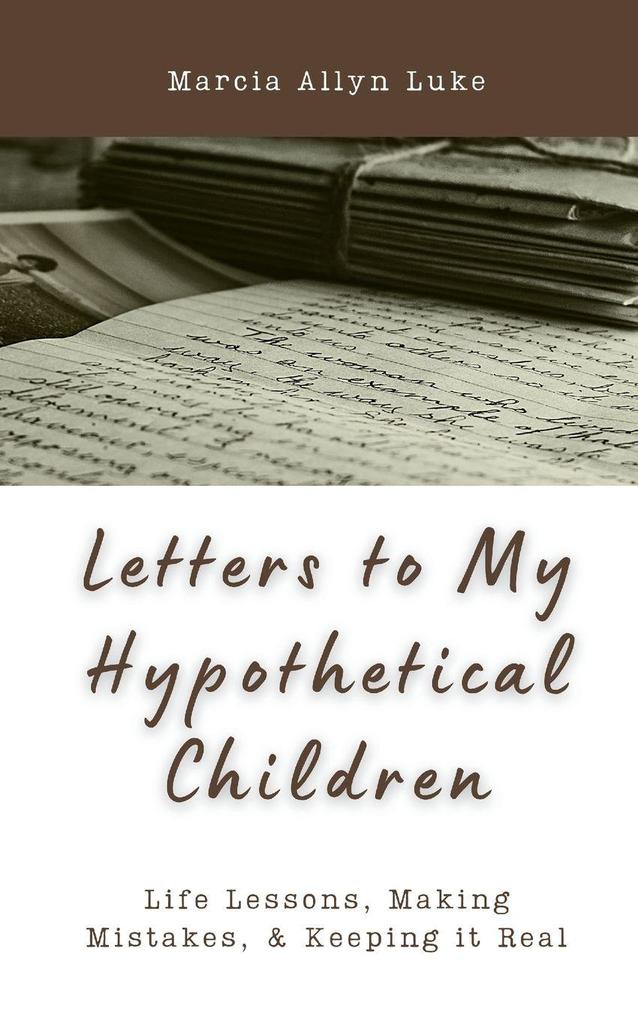 Letters to My Hypothetical Children