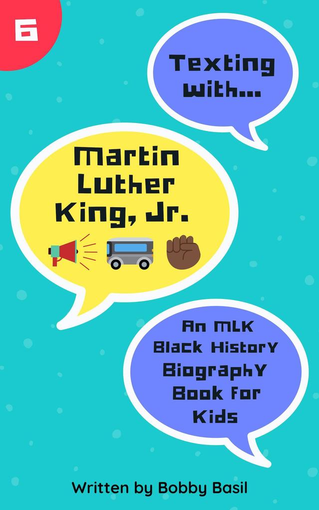 Texting with Martin Luther King Jr.: An MLK Black History Biography Book for Kids (Texting with History #6)