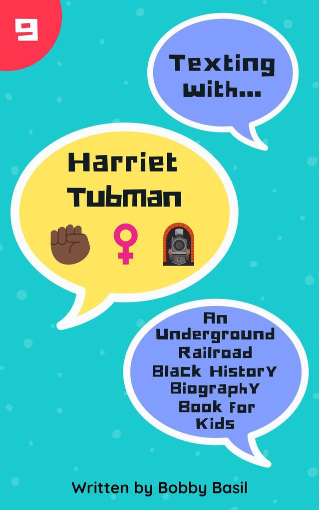 Texting with Harriet Tubman: An Underground Railroad Black History Biography Book for Kids (Texting with History #9)