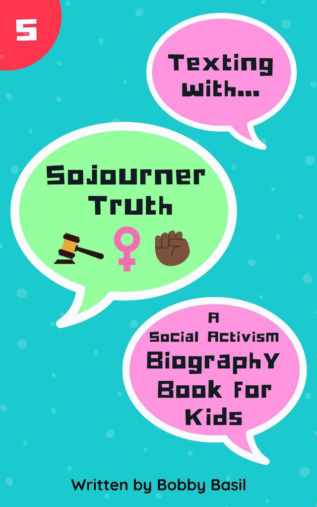 Texting with Sojourner Truth: A Social Activism Biography Book for Kids (Texting with History #5)