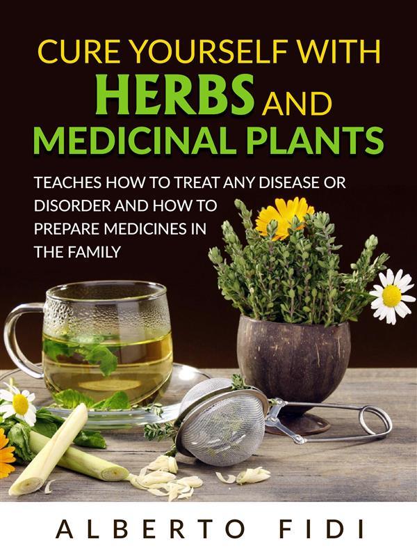 Cure yourself with Herbs and Medicinal Plants (Translated)