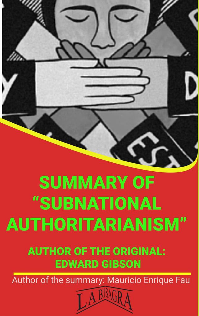 Summary Of Subnational Authoritarianism By Edward Gibson (UNIVERSITY SUMMARIES)