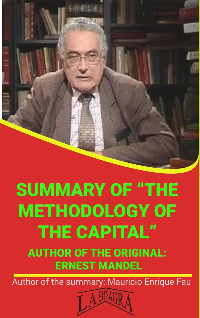 Summary Of The Methodology Of The Capital By Ernest Mandel (UNIVERSITY SUMMARIES)