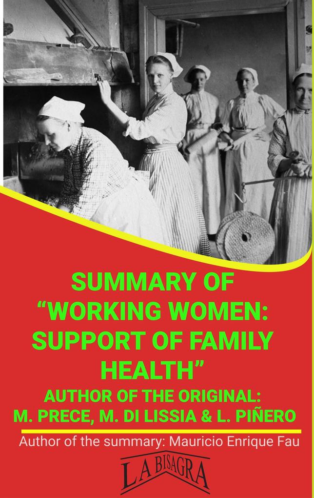 Summary Of Working Women: Support Of Family Health By M. Prece M. Di Lissia & L. Piñero (UNIVERSITY SUMMARIES)