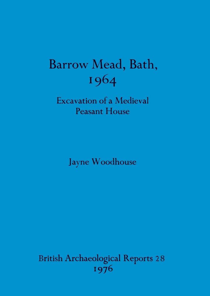 Barrow Mead Bath 1964 - Excavation of a medieval peasant house
