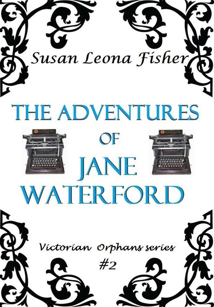 The Adventures of Jane Waterford (Victorian Orphans series #2)