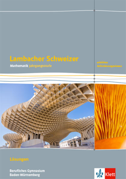 Lambacher Schweizer Mathematik Berufliches Gymnasium Jahrgangsstufe. Erhöhtes Anforderungsniveau.Lösungen Klasse 12/13. Ausgabe Baden-Württemberg