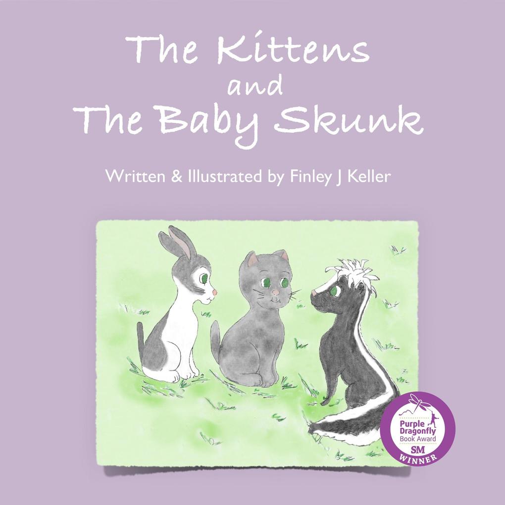 The Kittens and The Baby Skunk (Mikey Greta & Friends Series)