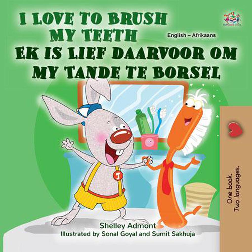  to Brush My Teeth Ek is Lief daarvoor om my Tande te Borsel (English Afrikaans Bilingual Collection)